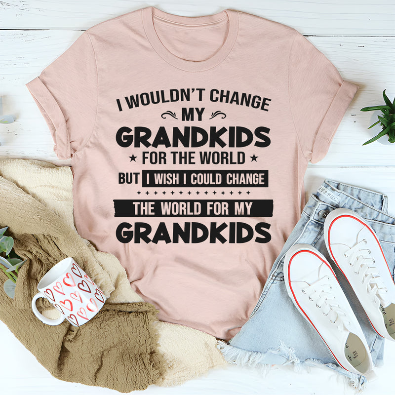 I Wouldn't Change My Grandkids For The World T-Shirt