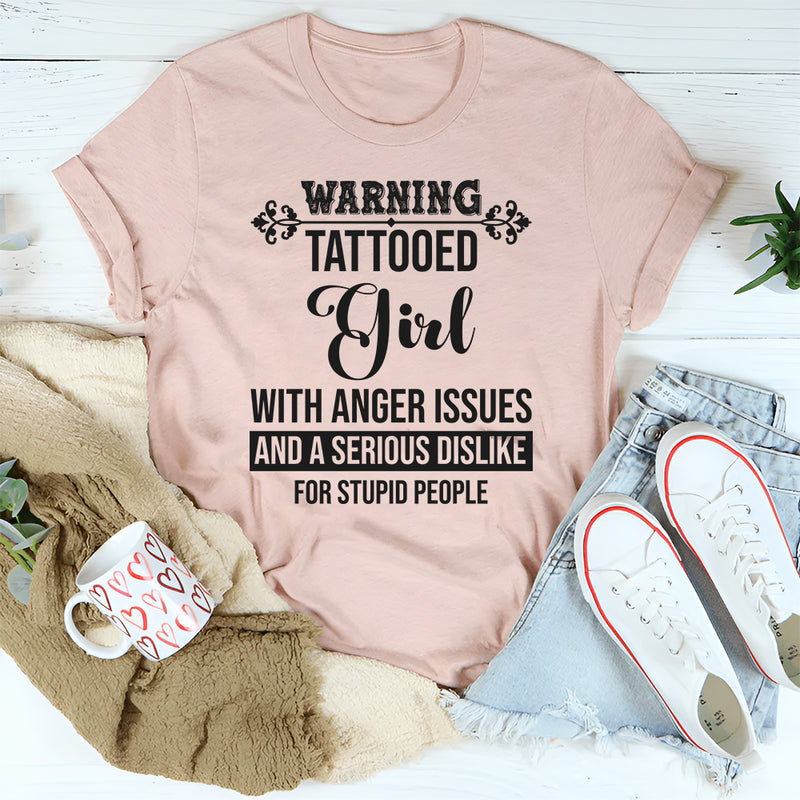 Warning Tattooed Girl With Anger Issues And A Serious Dislike For Stupid T-Shirt