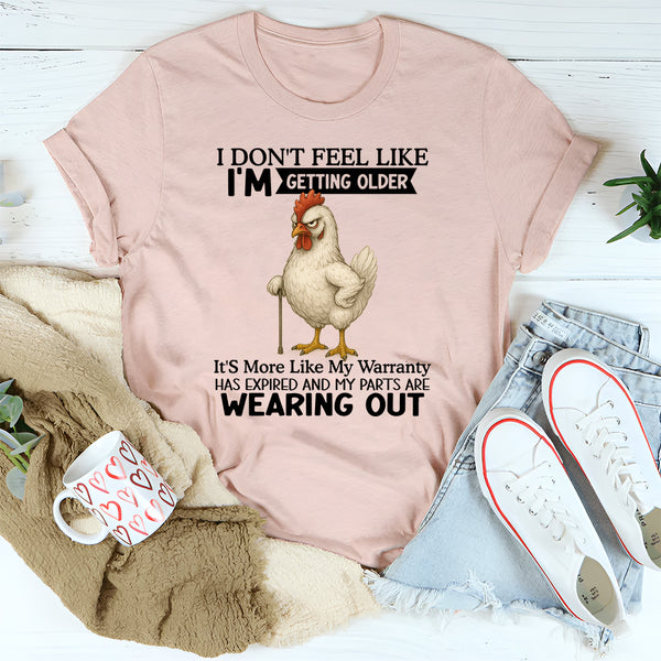 I Don’t Feel Older It’s Just Warranty Expiring T-Shirt