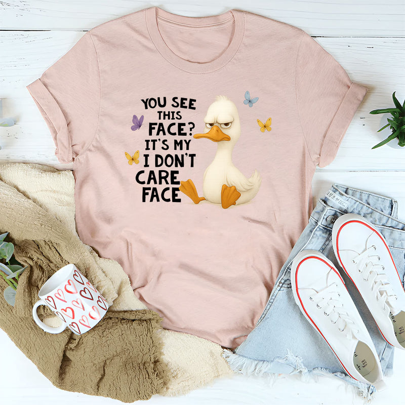 You See This Face It's My I Don't Care Face T-Shirt