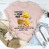Sometimes I Get Road Rage Walking Behind People T-Shirt