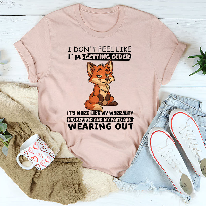 I Don't Feel Like I'm Getting Older T-Shirt
