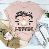 Unless I'm Sitting On Your Face T-Shirt