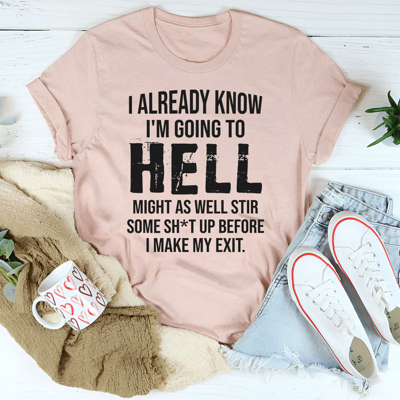 I Already Know I'm Going To Hell T-Shirt