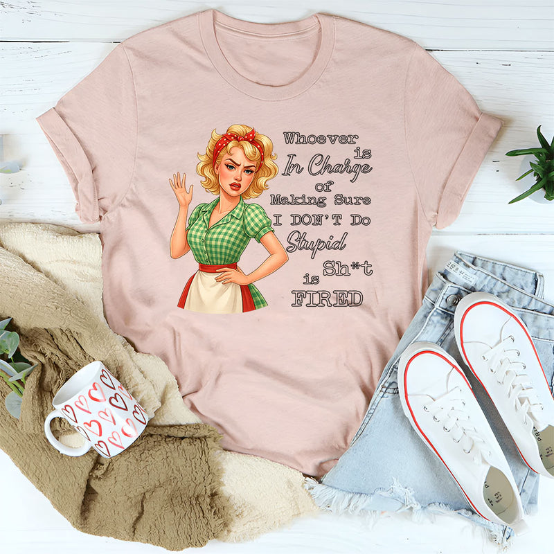 Whoever Is In Charge Of Making Sure T-Shirt