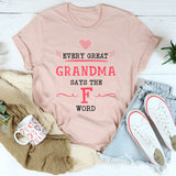Every Great Grandma Says the F Word T-Shirt