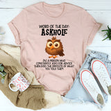 Word Of The Day Askhole T-Shirt