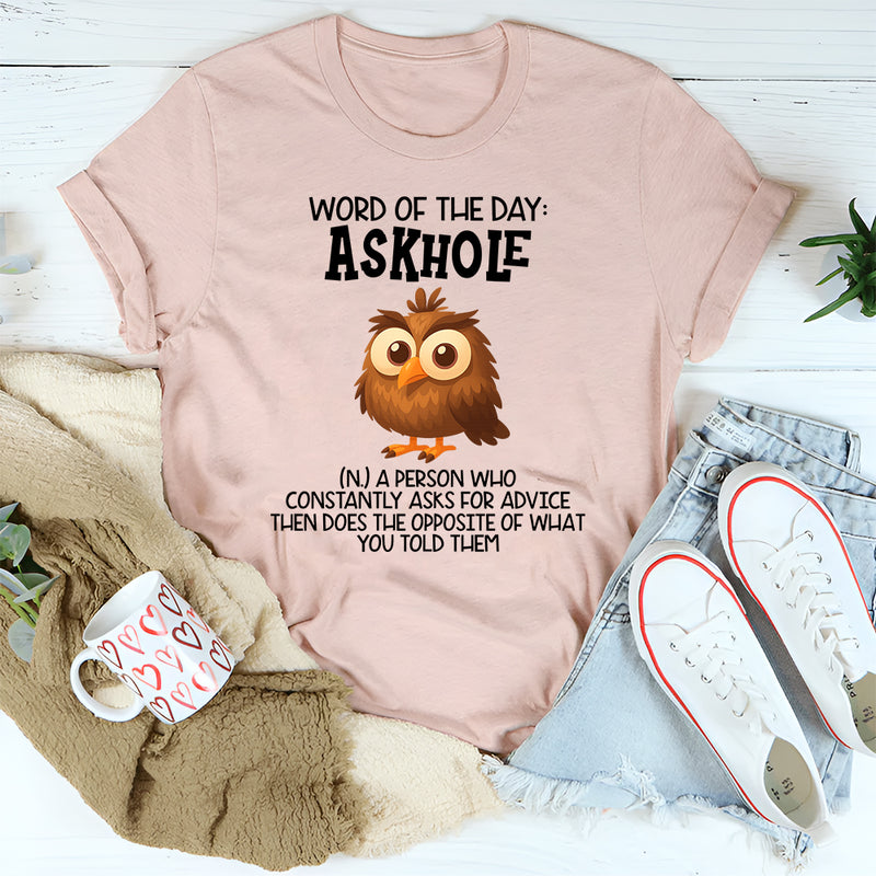 Word Of The Day Askhole T-Shirt