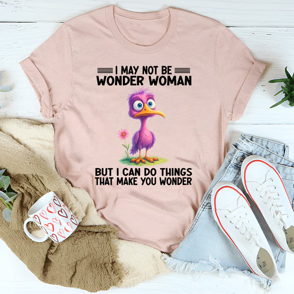 I May Not Be Wonder Woman But I Can Do Thing T-Shirt