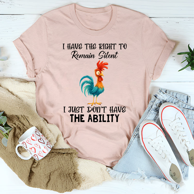 I Have The Right To Remain Silent T-Shirt