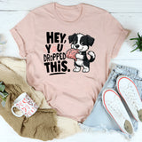 Hey You Dropped This T-Shirt