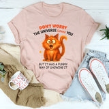 Don't Worry The Universe Loves You T-Shirt