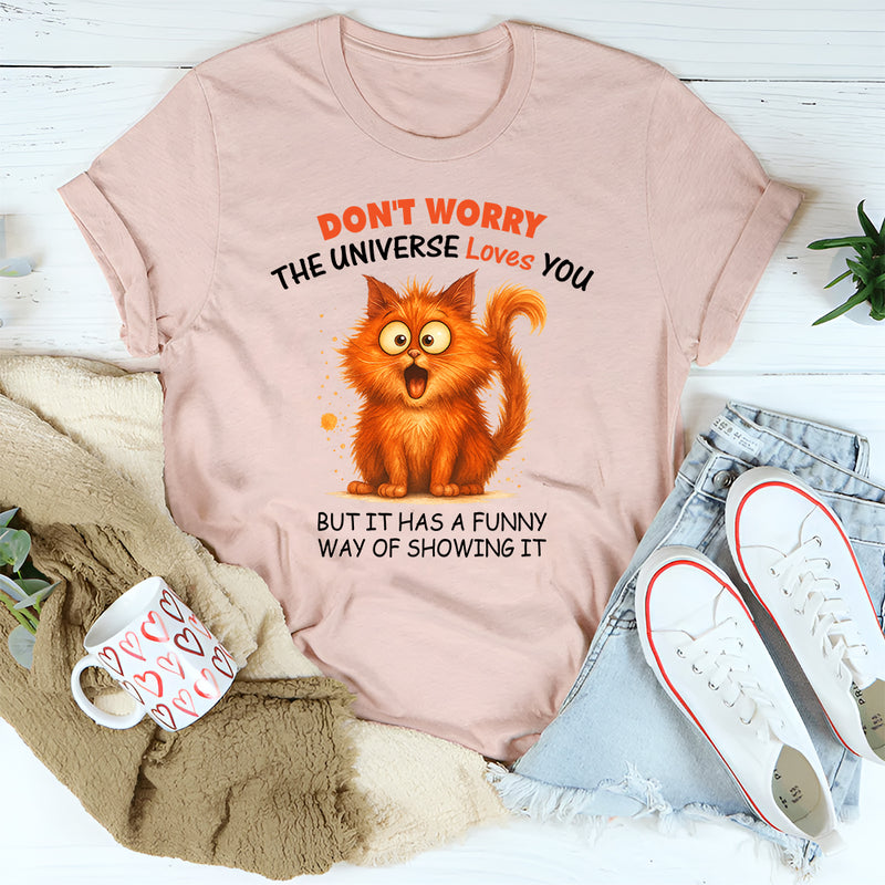 Don't Worry The Universe Loves You T-Shirt