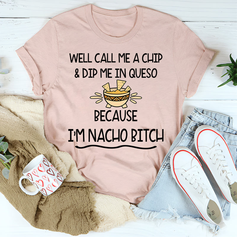 Well Call Me a Chip T-Shirt