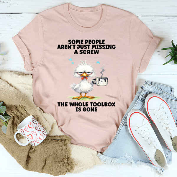Some People Aren’t Just Missing T-Shirt