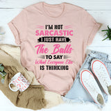 I'm Not Sarcastic I Just Have The Balls To Say T-Shirt