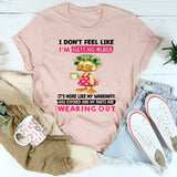 I Don't Feel Like I'm Getting Older It's More Like Warranty T-Shirt