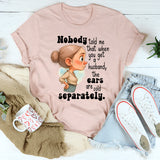 Nobody Told Me That When You Get A Husband T-Shirt