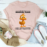 My Bed Is A Magical Place Where I Remember T-Shirt