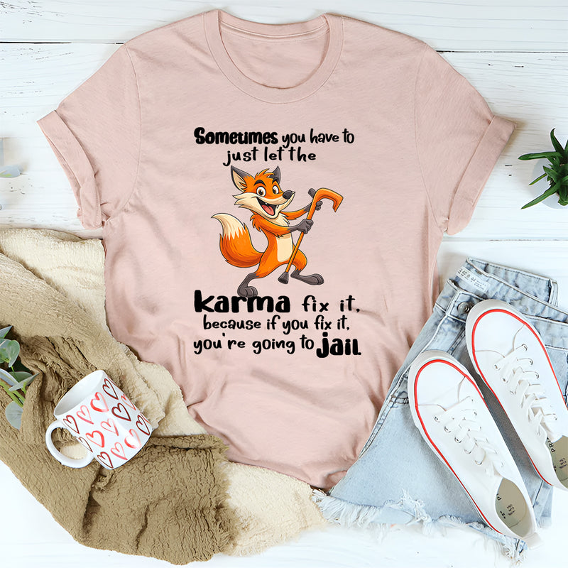Let Karma Fix It T-Shirt