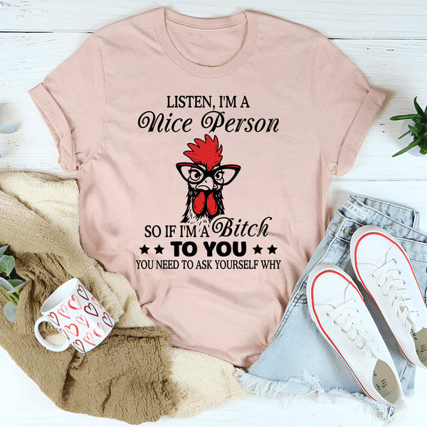 Listen, I'm A Nice Person T-Shirt