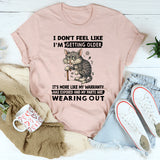 I Don't Feel Like I'm Getting Older It's More Like Warranty T-Shirt