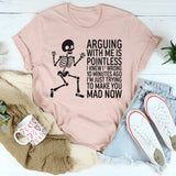 Arguing With Me Is Pointless I Knew I Was Wrong T-Shirt