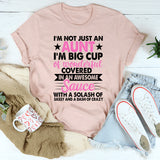 I'm Not Just an Aunt I'm A Big Cup of Wonderful T-Shirt