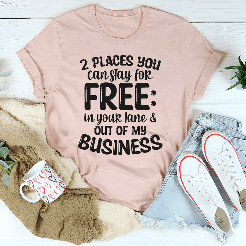 Two Places You Can Stay For Free In Your Lane And Business T-Shirt