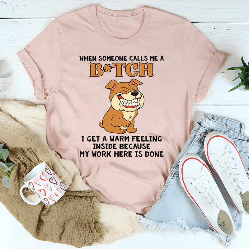 When Someone Calls Me A B!tch T-Shirt