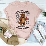 Some People Aren't Just Missing A Screw Whole Toolbox Gone T-Shirt