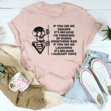 If You See Me Smiling T-Shirt