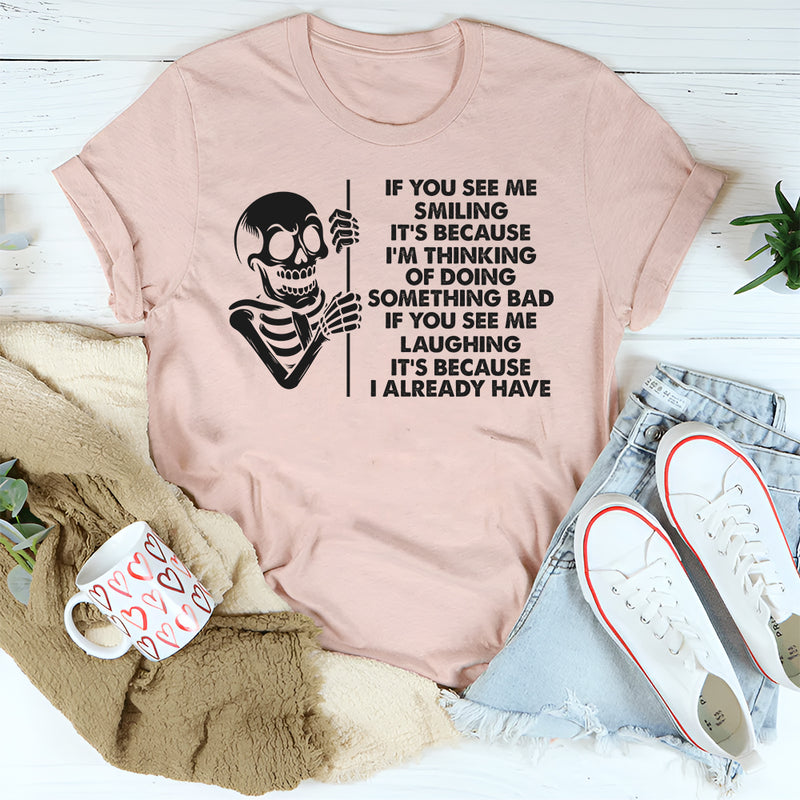 If You See Me Smiling T-Shirt