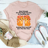 Best Friends Are The People You Can Do Anything T-Shirt