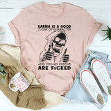 Karma Is A Good Judge Of Character T-Shirt