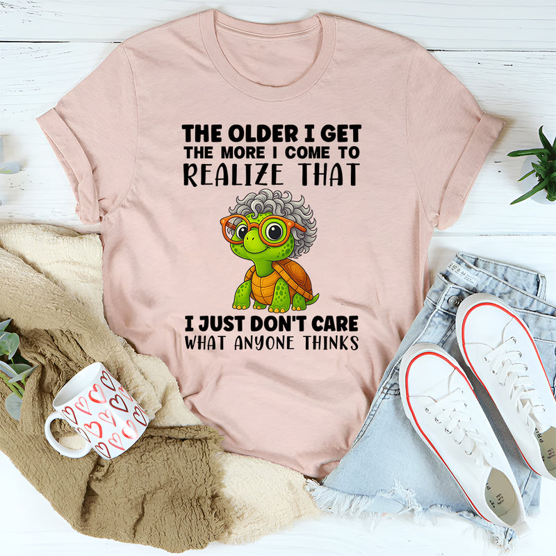 The Older I Get The More I Come To Realize T-Shirt