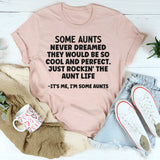 SOME AUNTS NEVER DREAMED THEY WOULD BE SO COOL T-Shirt