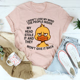 I Didn't Lose My Mind The People Inside My Head Stole It T-Shirt