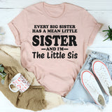 Every Big Sister Has A Mean Little Sister I'm The Little Sis T-Shirt