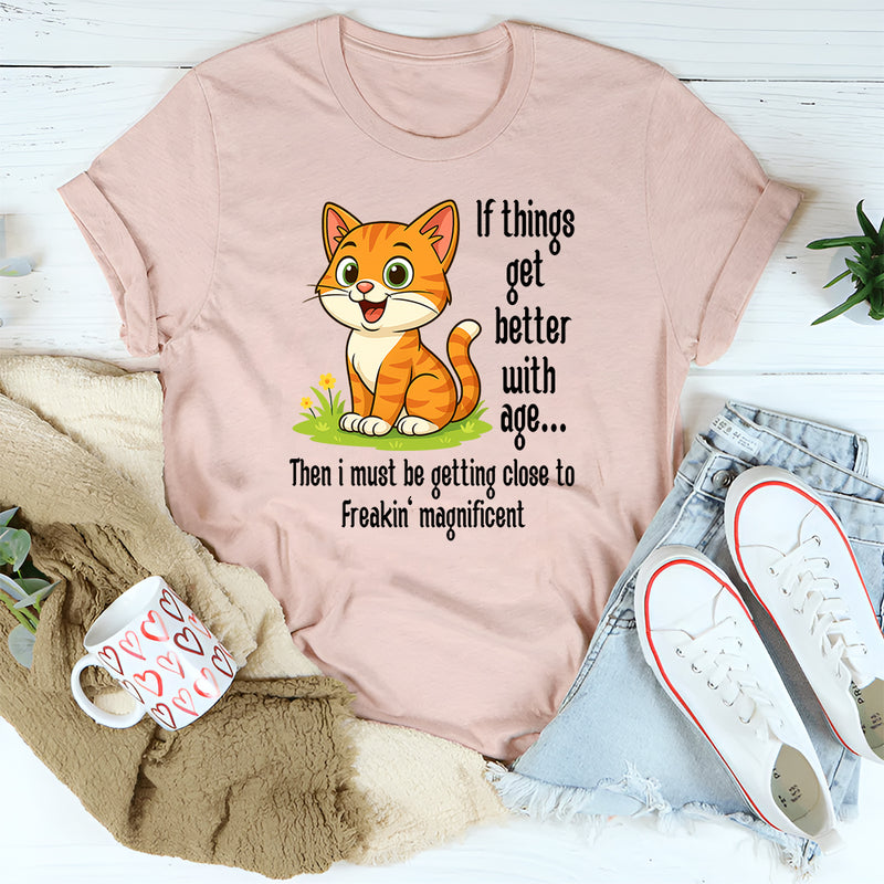 If Things Get Better With Age T-shirt