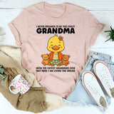 I Never Dreamed I'd Grow Up To Be a Crazy Grandma T-Shirt