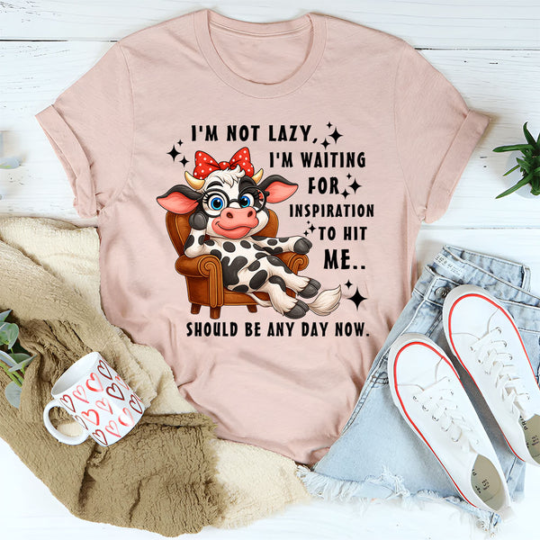 I’M Not Lazy I’M Waiting For Inspiration To Hit Me T-Shirt