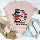 I Don't Care What You Think About Me T-Shirts