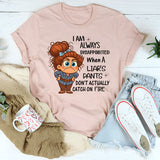 I Am Always Disappointed When Liar´s Pants Don´t Catch On Fire T-Shirt