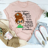 Don't Bother Trying To Figure Me Out Not Even Understand Me T-Shirt