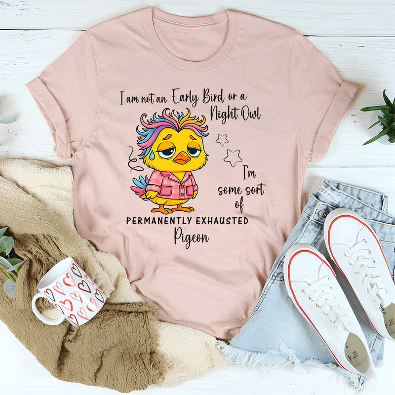 I’m Not an Early Bird or a Night Owl T-Shirt