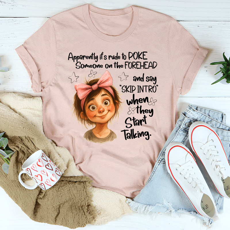 Apparently It’s Rude to Poke Someone on the Forehead T-Shirt