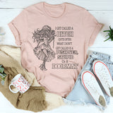 I Get Called a Bitch Quite Often T-Shirt