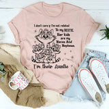 I Don't Care If I'm Not Related To My Bestie T-Shirt