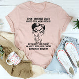 I don't remember what I wanted to be when I grew up T-Shirt